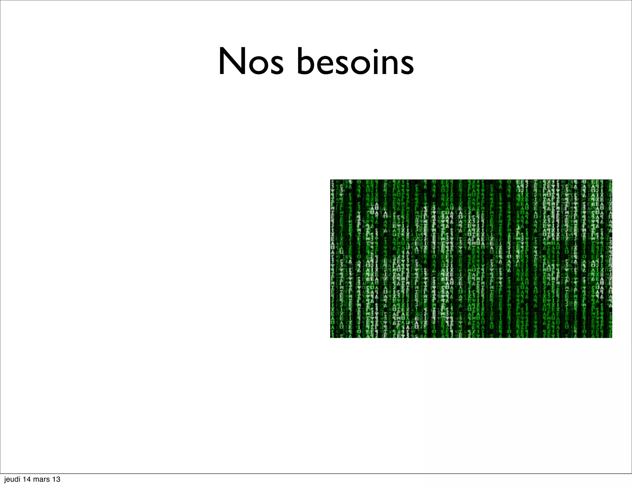 Nos besoins jeudi 14 mars 13 