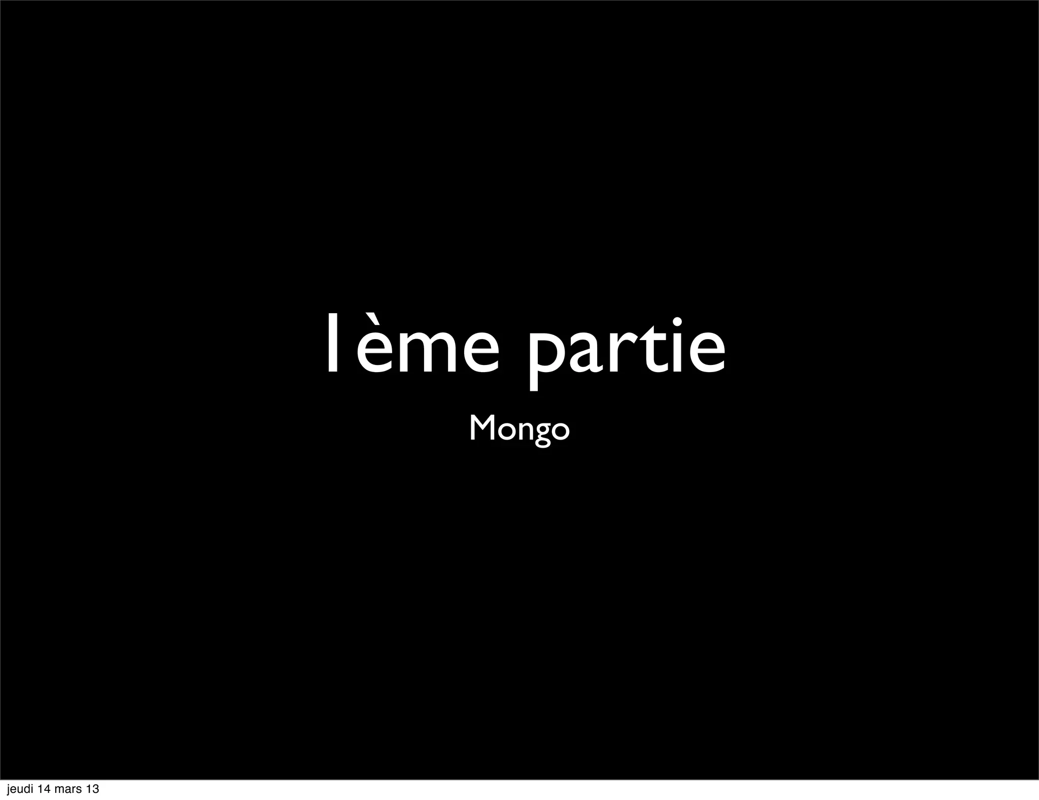 1ème partie Mongo jeudi 14 mars 13 