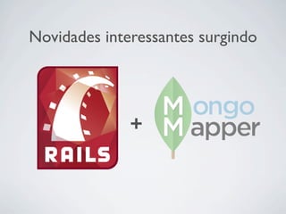 Novidades interessantes surgindo




              +
 