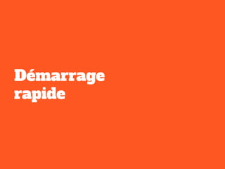Démarrage
rapide
 