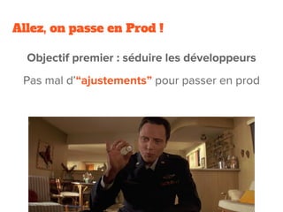 Allez, on passe en Prod !
 