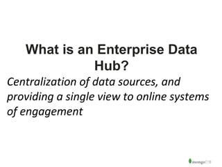 MongoDB Evenings 2015: MongoDB Enterprise Data Hub | PPT