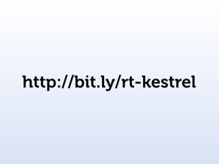 http://bit.ly/rt-kestrel
 