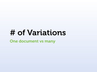 # of Variations
One document vs many
 