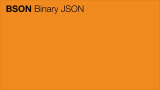 BSON Binary JSON

 