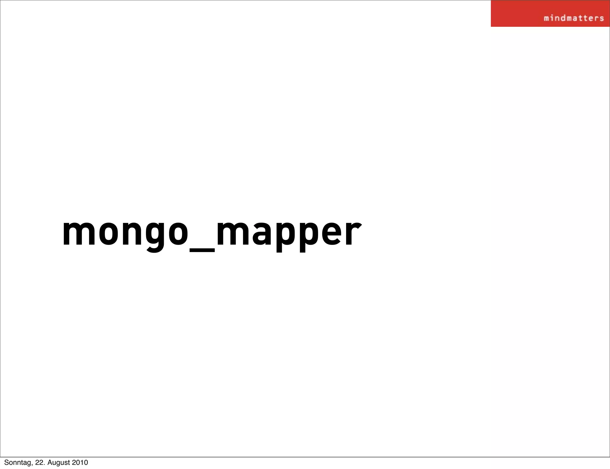 mongo_mapper




Sonntag, 22. August 2010
 