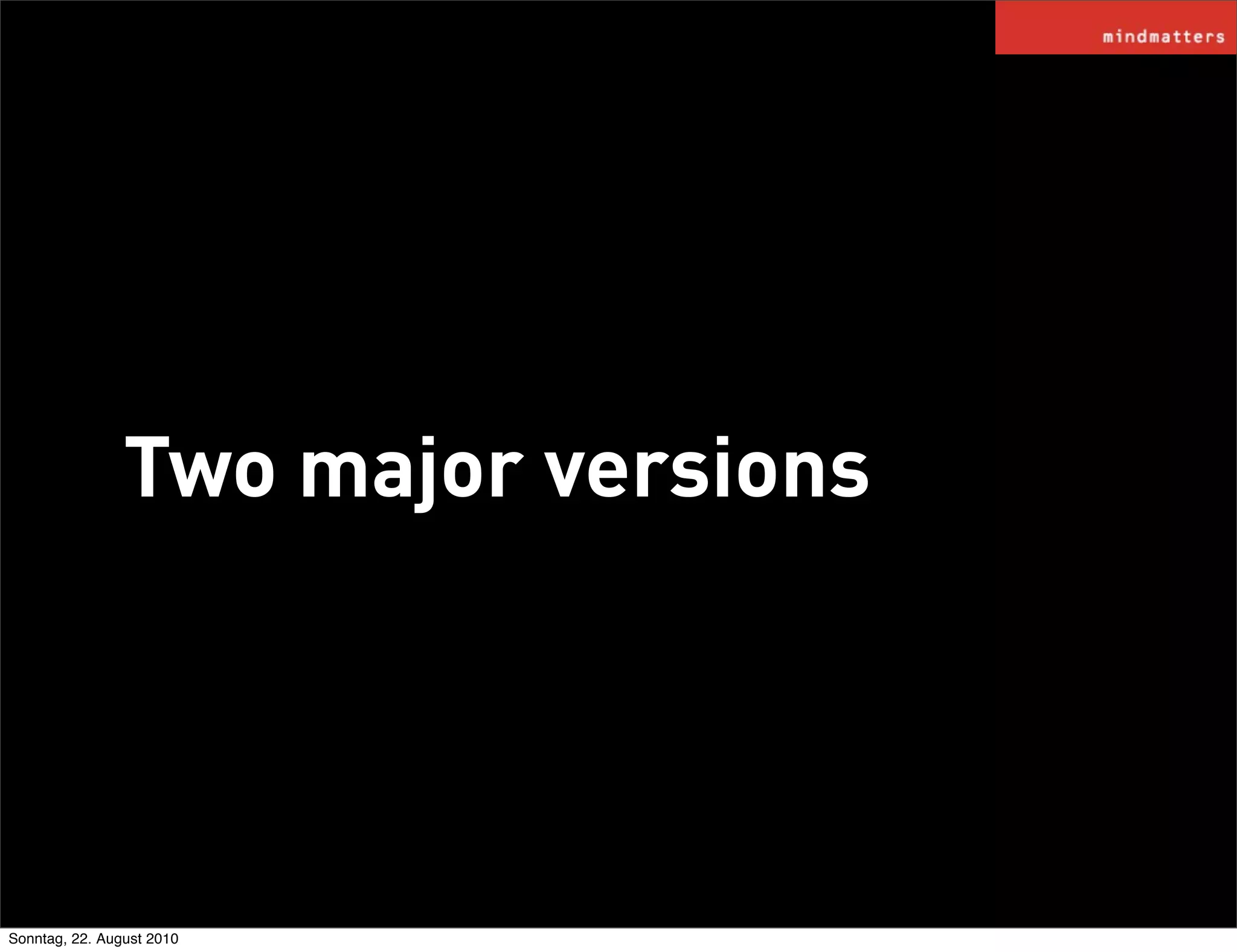 Two major versions




Sonntag, 22. August 2010
 