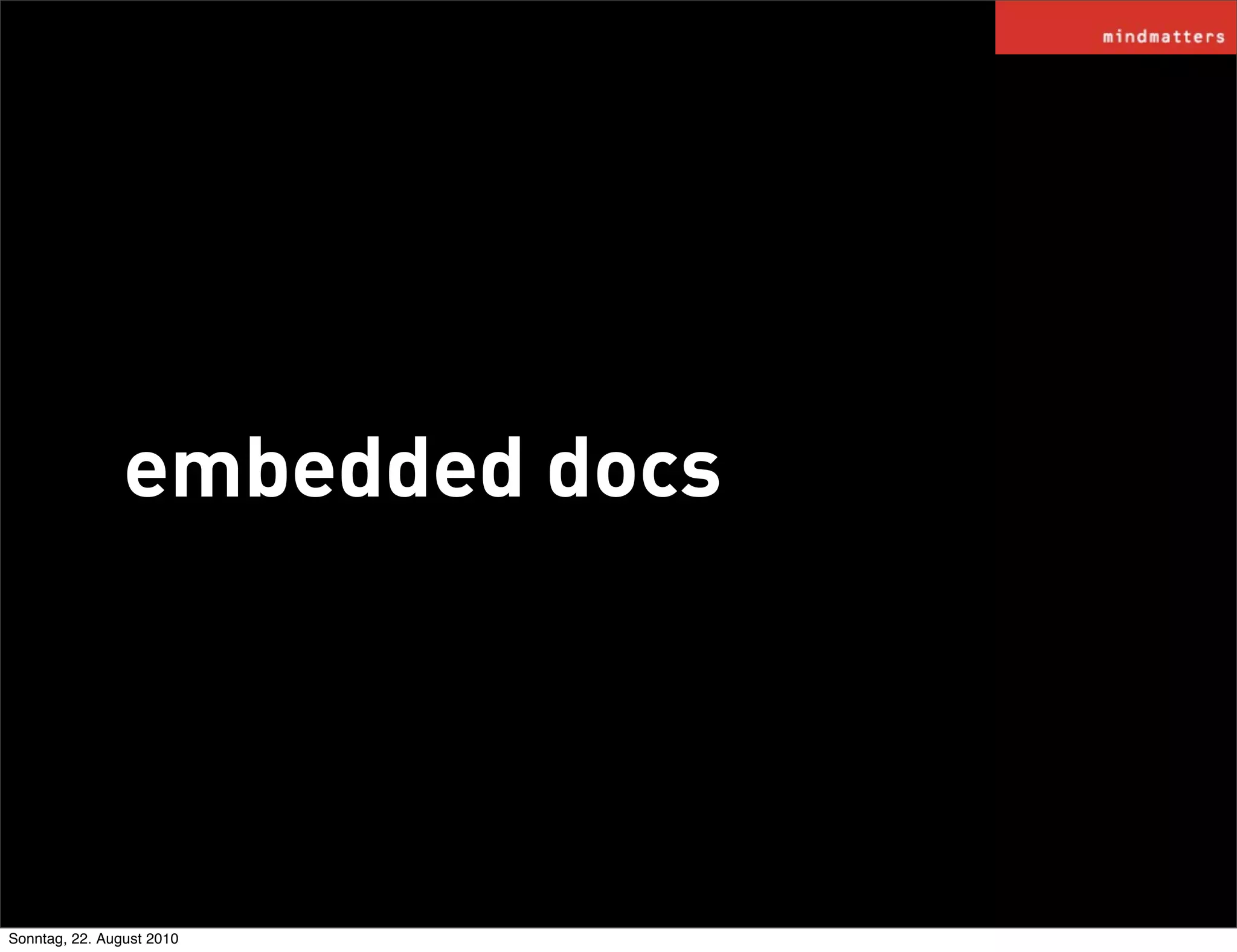 embedded docs




Sonntag, 22. August 2010
 