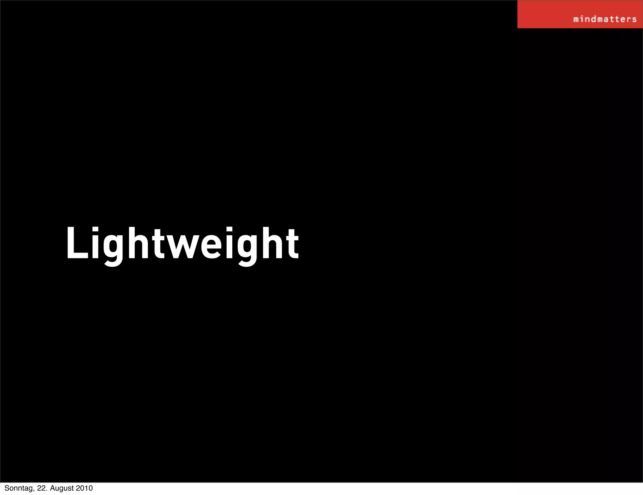 Lightweight




Sonntag, 22. August 2010
 