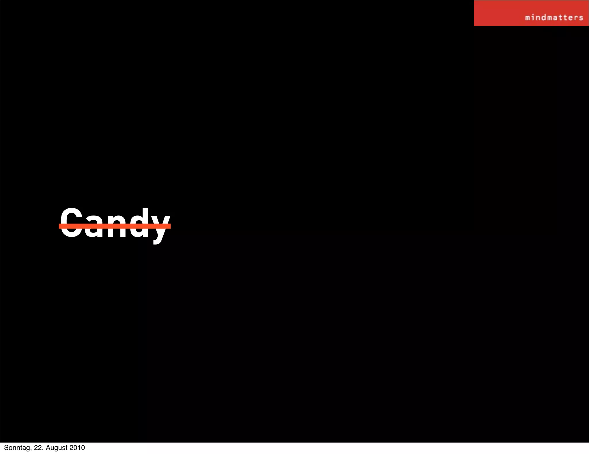 Candy




Sonntag, 22. August 2010
 