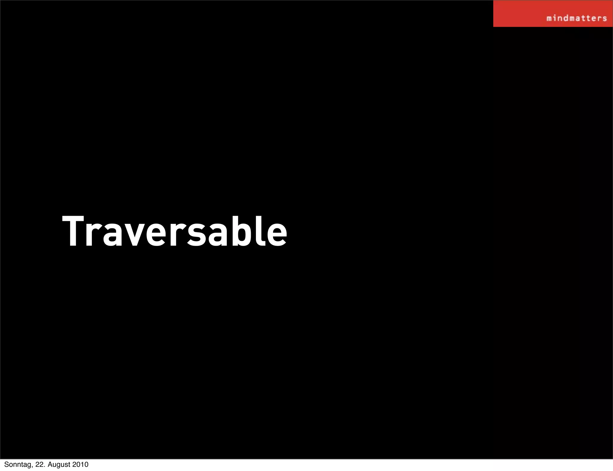 Traversable




Sonntag, 22. August 2010
 