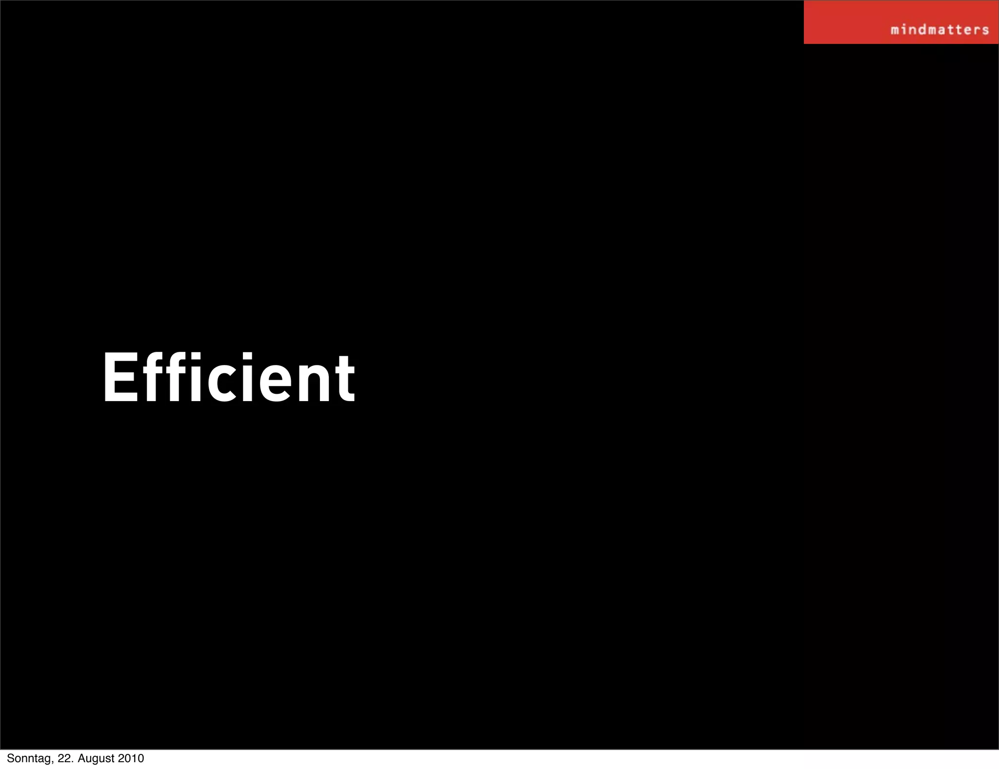 Efﬁcient




Sonntag, 22. August 2010
 