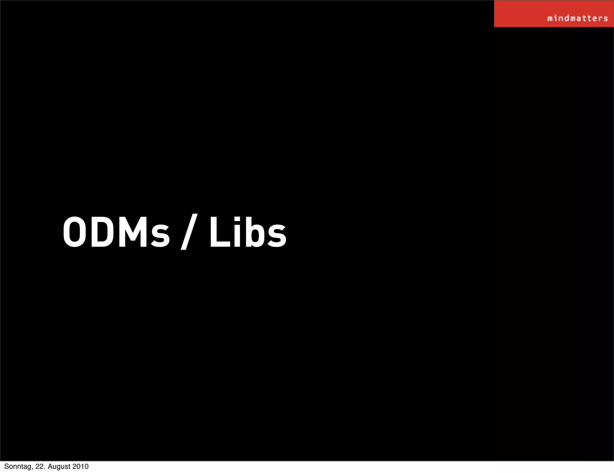 ODMs / Libs




Sonntag, 22. August 2010
 