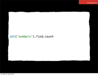 @db['numbers'].find.count




Sonntag, 22. August 2010
 