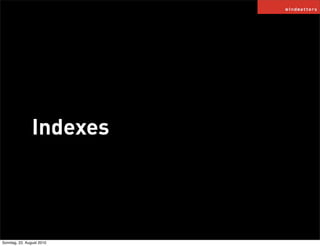 Indexes




Sonntag, 22. August 2010
 
