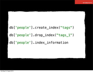 db['people'].create_index("tags")

                db['people'].drop_index("tags_1")

                db['people'].index_i...