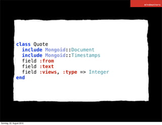 class Quote
                  include Mongoid::Document
                  include Mongoid::Timestamps
                  fi...