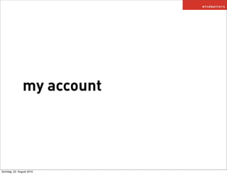 my account




Sonntag, 22. August 2010
 