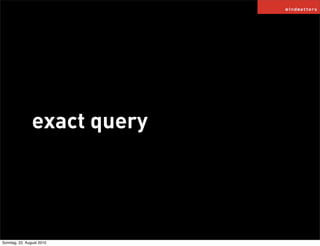 exact query




Sonntag, 22. August 2010
 