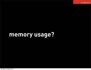 memory usage?




Sonntag, 22. August 2010
 