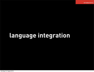 language integration




Sonntag, 22. August 2010
 