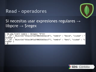 Read - operadores
Si necesitas usar expresiones regulares →
libpcre → $regex
 