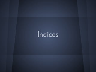 Índices
 