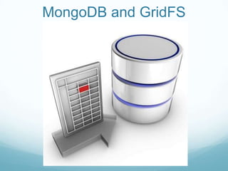 MongoDB and GridFS
 