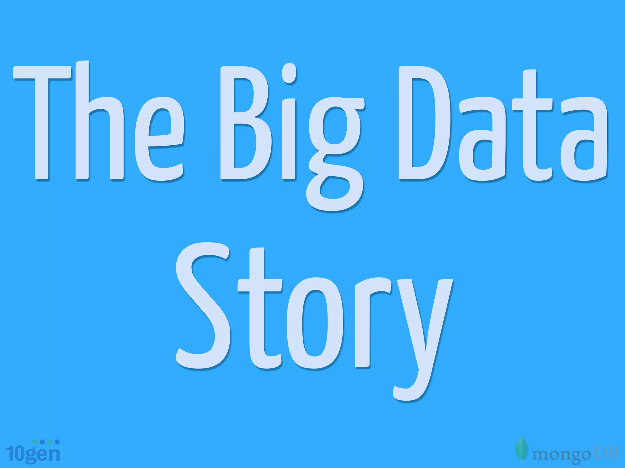 The Big Data
   Story
 