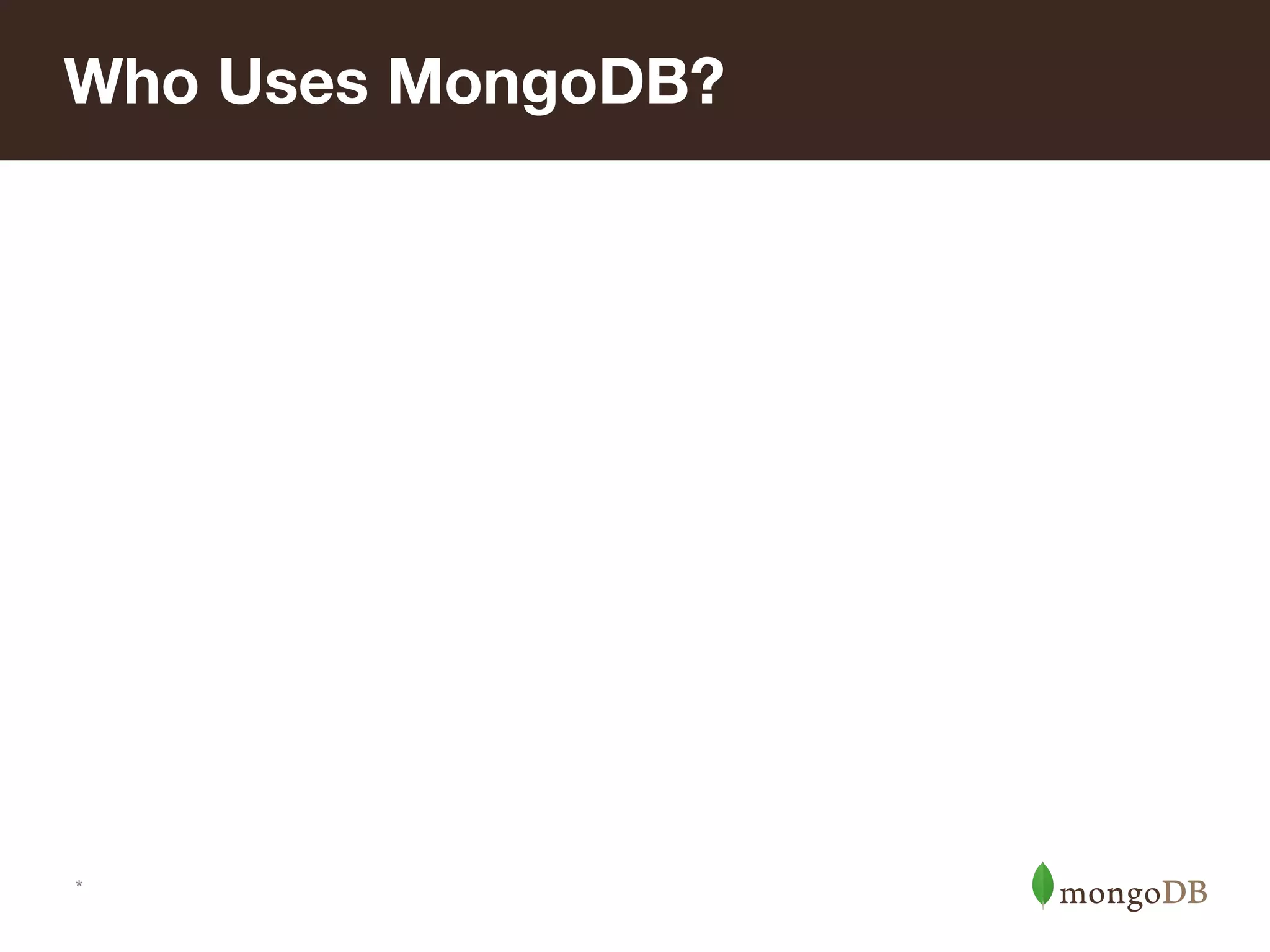 Who Uses MongoDB?
*