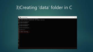 3)Creating ‘data’ folder in C
 