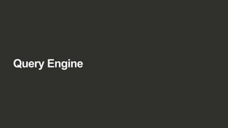 Query Engine
 