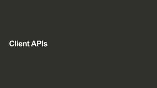 Client APIs
 
