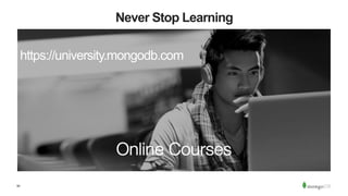 50
Never Stop Learning
https://university.mongodb.com
 