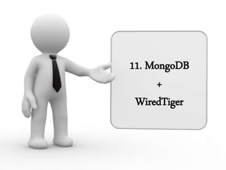 11. MongoDB
+
WiredTiger
 