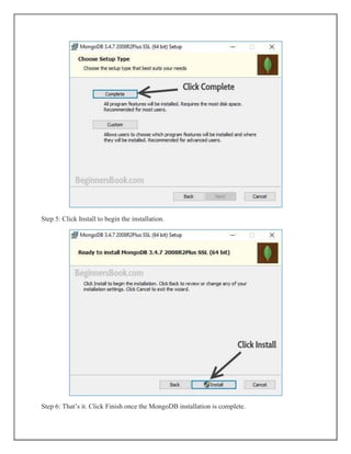 Step 5: Click Install to begin the installation.
Step 6: That’s it. Click Finish once the MongoDB installation is complete.
 