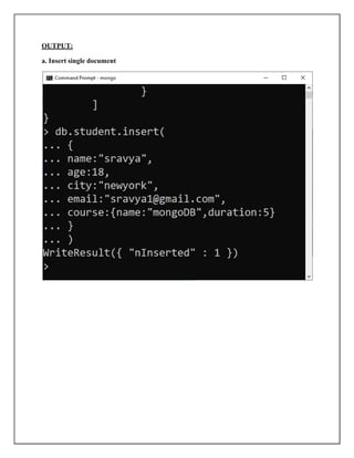OUTPUT:
a. Insert single document
 