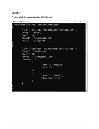 OUTPUT:
Printing of all documents based on JSON format
 