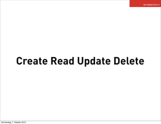 Create Read Update Delete




Donnerstag, 7. Oktober 2010
 