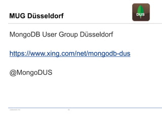 codecentric AG 50
MongoDB User Group Düsseldorf
https://www.xing.com/net/mongodb-dus
@MongoDUS
MUG Düsseldorf
 