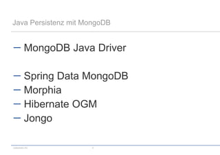 codecentric AG 9
Java Persistenz mit MongoDB
MongoDB Java Driver
Spring Data MongoDB
Morphia
Hibernate OGM
Jongo
 