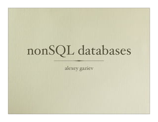 nonSQL databases
     alexey gaziev
 