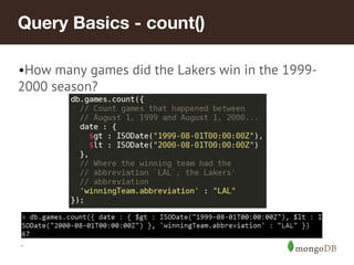 Query Basics - count()
•How many games did the Lakers win in the 19992000 season?

*

 