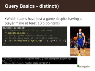 Query Basics - distinct()
•Which teams have lost a game despite having a
player make at least 10 3 pointers?

*

 