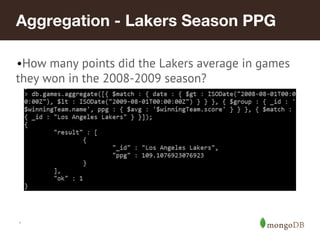 Aggregation - Lakers Season PPG
•How many points did the Lakers average in games
they won in the 2008-2009 season?

*

 