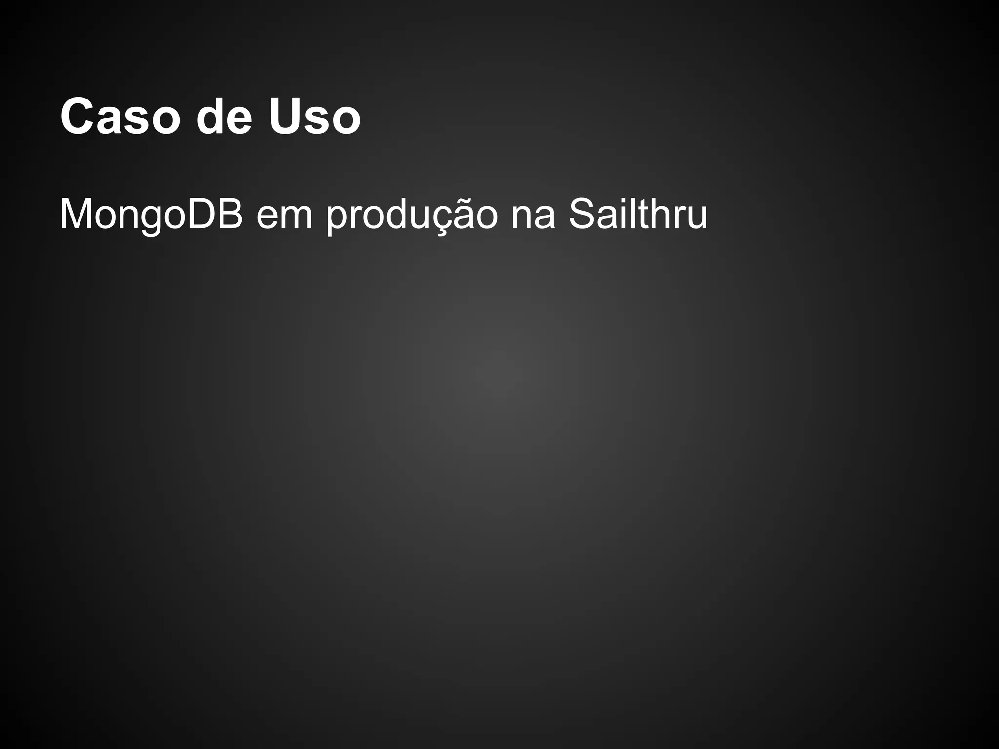 Caso de Uso MongoDB em produção na Sailthru 