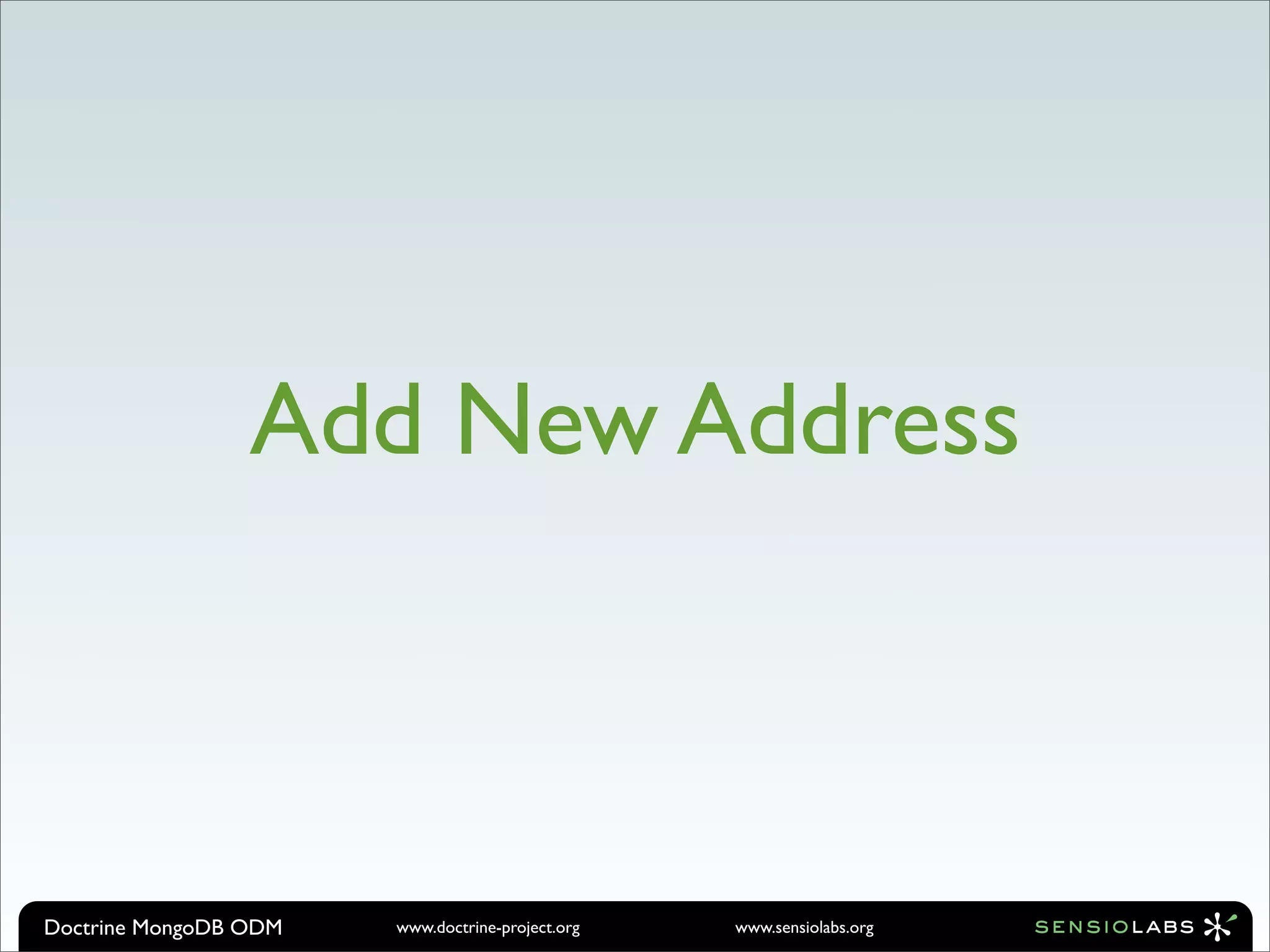 Add New Address



Doctrine MongoDB ODM   www.doctrine-project.org   www.sensiolabs.org
 