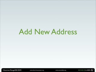 Add New Address



Doctrine MongoDB ODM   www.doctrine-project.org   www.sensiolabs.org
 