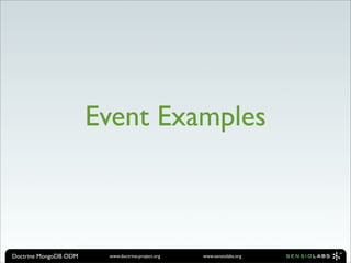 Event Examples



Doctrine MongoDB ODM    www.doctrine-project.org   www.sensiolabs.org
 