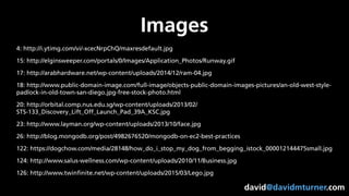 david@davidmturner.com
Images
4: http://i.ytimg.com/vi/-xcecNrpChQ/maxresdefault.jpg
15: http://elginsweeper.com/portals/0/Images/Application_Photos/Runway.gif
17: http://arabhardware.net/wp-content/uploads/2014/12/ram-04.jpg
18: http://www.public-domain-image.com/full-image/objects-public-domain-images-pictures/an-old-west-style-
padlock-in-old-town-san-diego.jpg-free-stock-photo.html
20: http://orbital.comp.nus.edu.sg/wp-content/uploads/2013/02/
STS-133_Discovery_Lift_Off_Launch_Pad_39A_KSC.jpg
23: http://www.layman.org/wp-content/uploads/2013/10/face.jpg
26: http://blog.mongodb.org/post/4982676520/mongodb-on-ec2-best-practices
122: https://dogchow.com/media/28148/how_do_i_stop_my_dog_from_begging_istock_000012144475small.jpg
124: http://www.salus-wellness.com/wp-content/uploads/2010/11/Business.jpg
126: http://www.twinﬁnite.net/wp-content/uploads/2015/03/Lego.jpg
 